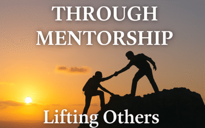 Motivation Through Mentorship—Lifting Others Lifts Us All
